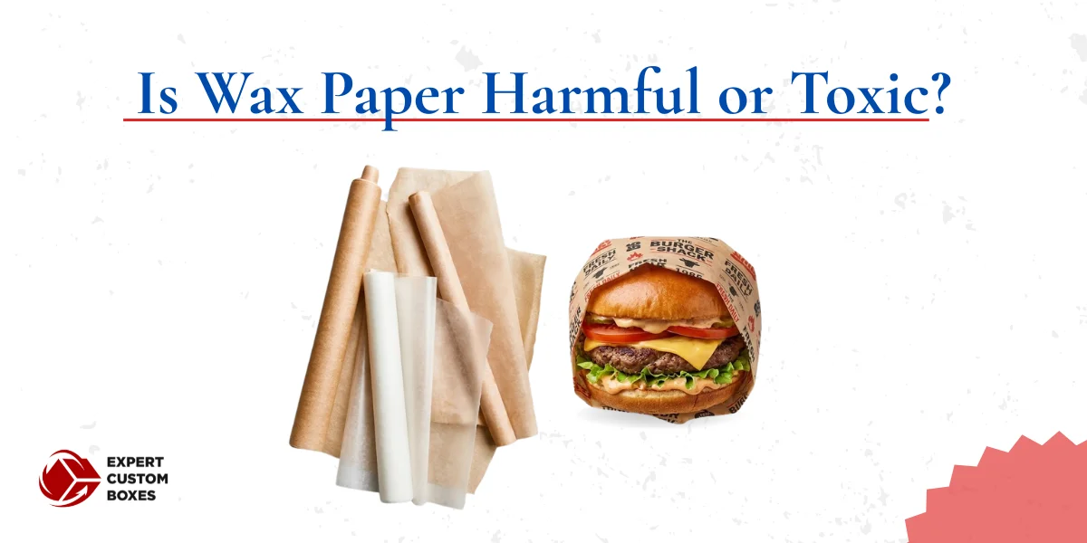 Is Wax Paper Harmful or Toxic?