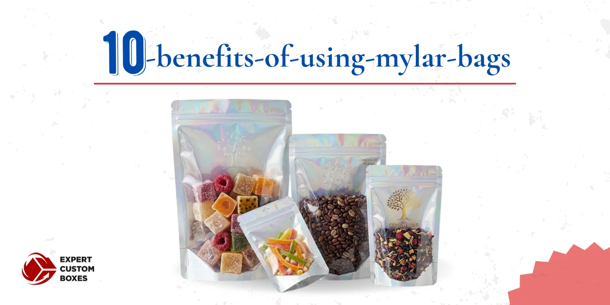 10 Benefits of Using Mylar Bags