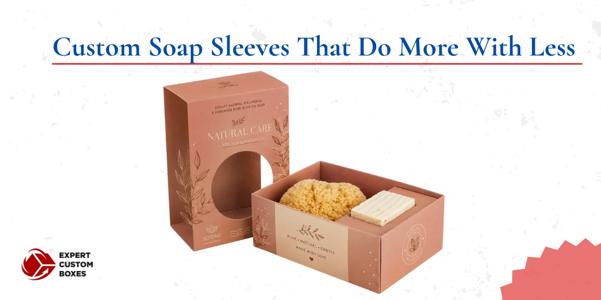 Custom Soap Sleeves That Do More With Less