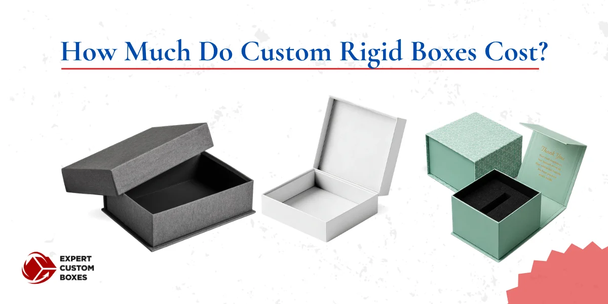How Much Do Custom Rigid Boxes Cost? Pricing Guide 2026