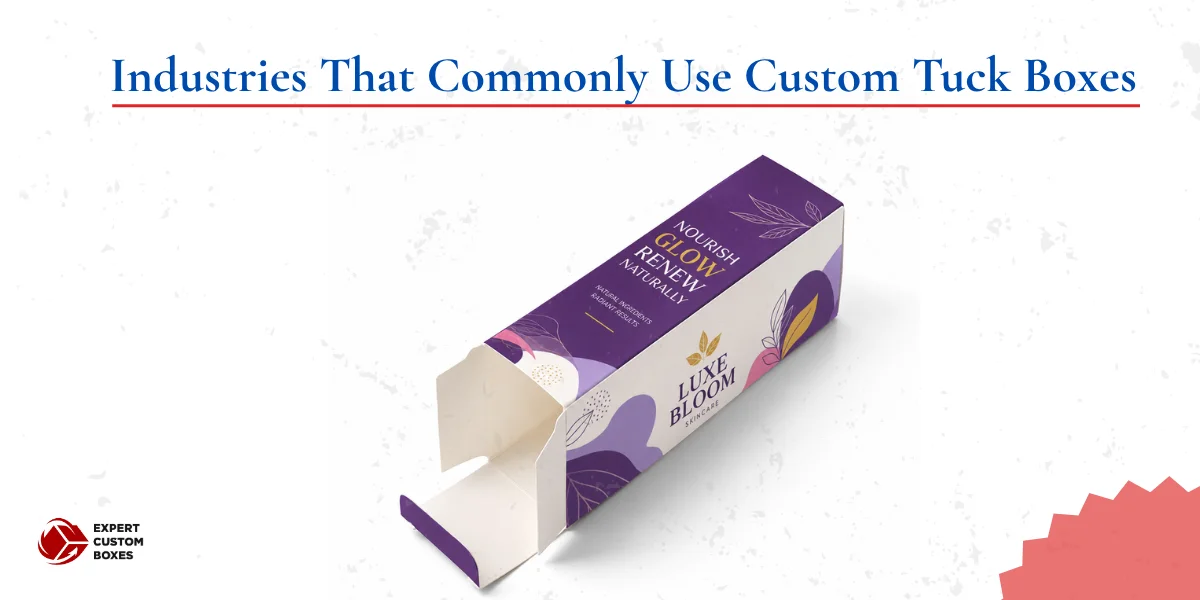 Industries That Commonly Use Custom Tuck Boxes