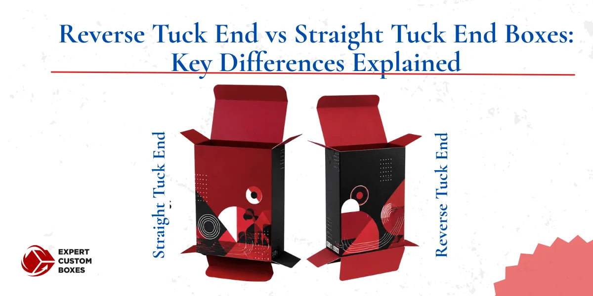 Reverse Tuck End vs Straight Tuck End Boxes: Key Differences Explained