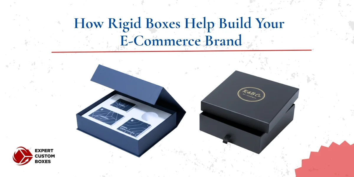 How Rigid Boxes Help Build Your E-Commerce Brand