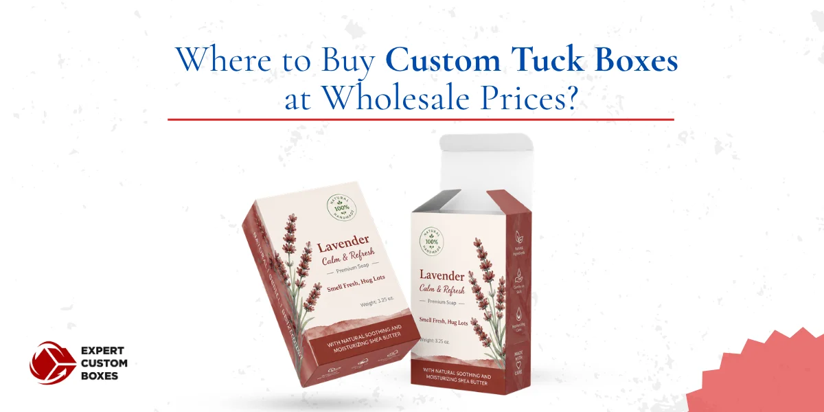 Where to Buy Custom Tuck Boxes at Wholesale Prices