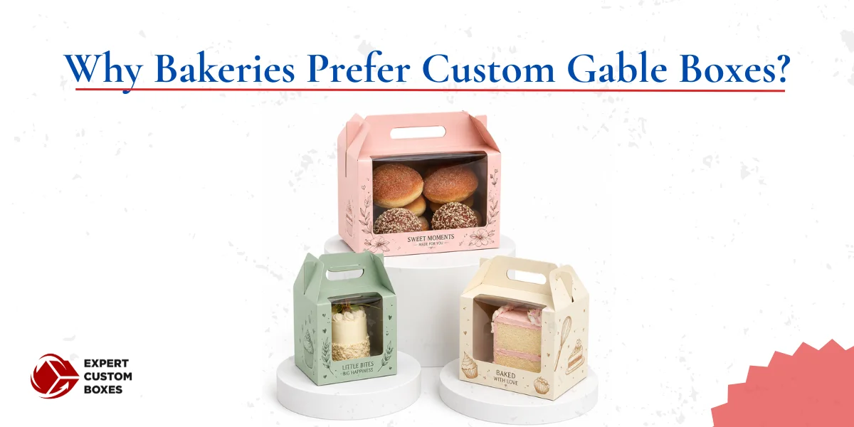 Why Bakeries Prefer Custom Gable Boxes for Product Packaging